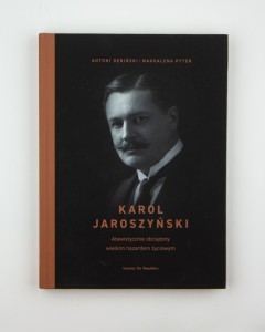 Karol Jaroszyński. Atawistycznie obciążony wielkim hazardem życiowym, Dębiński A., Pyter M., NOWA