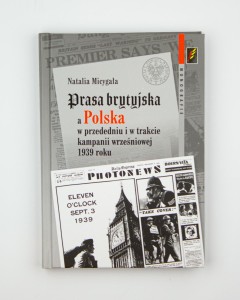 Prasa brytyjska a Polska w przededniu i w trakcie kampanii wrześniowej 1939 r., Micygała N., NOWA