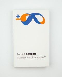 Dlaczego liberalizm zawiódł?, Deneen P. J.