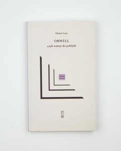 Orwell czyli wstręt do polityki, Leys S.