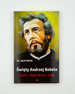 Święty Andrzej Bobola. Życie, objawienia, cuda, ks. Niżnik J., NOWA