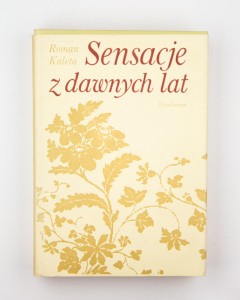Sensacje z dawnych lat, Kaleta R.