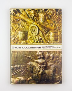 Życie codzienne magnaterii polskiej w XVII w., Czapliński W., Długosz J.