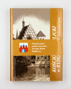 Kościół katolicki w Bydgoszczy. Kalendarium, red. Kutta J.