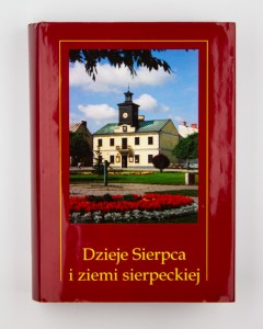 Dzieje Sierpca i ziemi sierpeckiej, red. Chudzyński M.