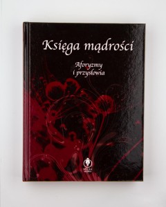 Księga mądrości. Aforyzmy i przysłowia, wybór i oprac. Illg J.