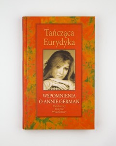 Tańcząca Eurydyka. Wspomnienia o Annie German, oprac. Pryzwan M.