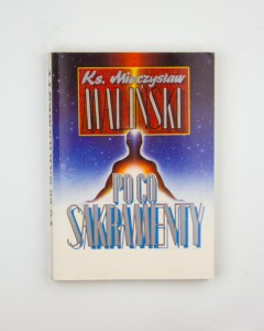 Po co sakramenty, ks. Maliński M.