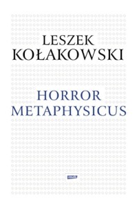 Horror metaphysicus, Kołakowski L. NOWA