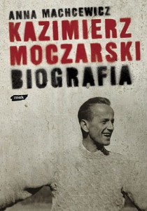 Kazimierz Moczarski. Biografia, Machcewicz A. NOWA