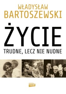 Życie trudne, lecz nie nudne, Bartoszewski W., Friszke A. NOWA