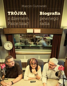 Trójka z dżemem. Biografia pewnego radia, Gutowski M, NOWA