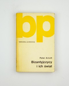 Bizantyjczycy i ich świat, Arnott P.