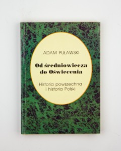 Od średniowiecza do oświecenia. Historia powszechna i historia Polski, Puławski A.