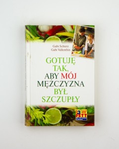 Gotuję tak, aby mój mężczyzna był szczupły, Schierz G., Vallenthin G.