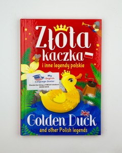 Złota kaczka i inne legendy polski/Golden Duck and other Polish legends, tł.  Kruk M.