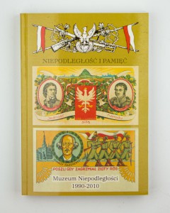 Niepodległość i pamięć.  Poszli gdy zagrzmiał złoty róg. Muzeum Niepodległości 1990-2010,  red. Stawarz A.