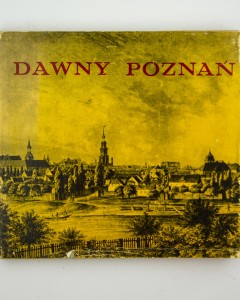 Dawny Poznań,  red. Cichy A.