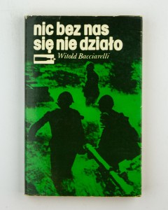 Nic bez nas się nie działo.  Ze wspomnień kwatermistrza, Bacciarelli W.