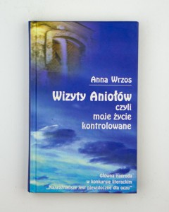 Wizyty Aniołów czyli moje życie kontrolowane, Wrzos A.