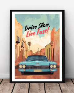 Plakat "Drive Slow, Live Fast!"