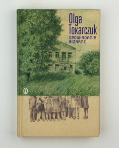 Opowiadania bizarne, Tokarczuk O.