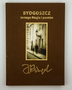 Bydgoszcz Jerzego Riegla i poetów, wybór i oprac. Kaja J., Soliński J.