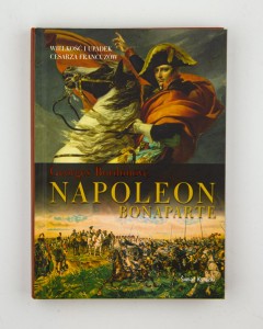 Napoleon Bonaparte. Wielkość i upadek cesarza Francuzów, Bordonove G.