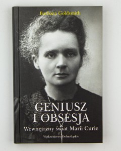 Geniusz i obsesja. Wewnętrzny świat Marii Curie, Goldsmith B.