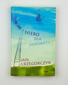Niebo dla akrobaty, Grzegorczyk J.