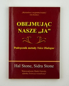 Obejmując nasze "ja". Podręcznik metody Voice Dialogue, Stone H., Stone S.