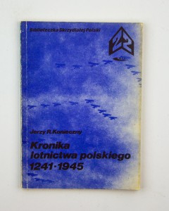 Kronika lotnictwa polskiego 1241-1945, Konieczny J.R.