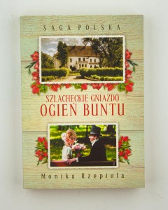 Szlacheckie gniazdo. Ogień buntu, Rzepiela M.