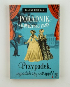 Przypadek, wypadek czy intryga? Poradnik prawdziwej damy, Freeman D.