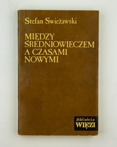 Między średniowieczem a czasami nowymi. Sylwetki myślicieli XV wieku, Swieżawski S.