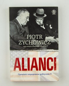 Alianci. Opowieści niepoprawne politycznie V, Zychowicz P.