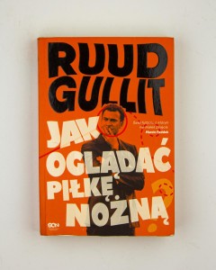 Jak oglądać piłkę nożną,  Gullit R.