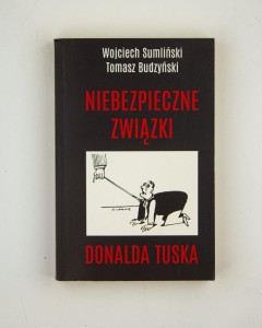 Niebezpieczne związki Donalda Tuska, Sumliński W., Budzyński T.