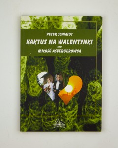 Kaktus na walentynki czyli miłość aspergerowca, Schmidt P.