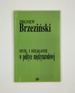 Myśl i działanie w polityce międzynarodowej, Brzeziński Z.