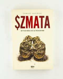 Szmata. Gdy piłka staje się przekleństwem, Łapiński T.