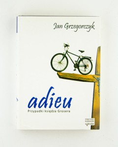 Adieu. Przypadki księdza Grosera, Grzegorczyk J.