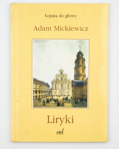 Łopatą do głowy. Liryki, Mickiewicz A.