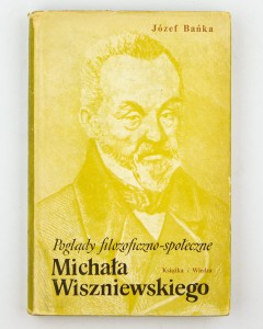 Poglądy filozoficzno-społeczne Michała Wiszniewskiego, Bańka J.
