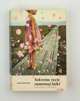 Sekretne życie samotnej lalki. W poszukiwaniu Dare Wright, Nathan J.