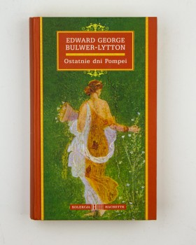 Ostatnie dni Pompei, Bulwer-Lyttom E. G.