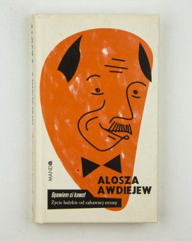 Opowiem ci kawał. Życie ludzkie od zabawnej strony, Awdiejew A.
