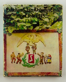 Był rok 1945..., Osmańczyk E.J.