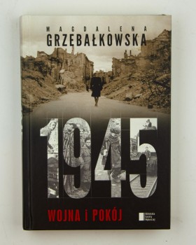 1945. Wojna i pokój, Grzebałkowska M.