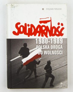 Solidarność 1980-1989. POlska droga do wolności, Terlecki R.